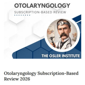The Osler Otolaryngology Subscription-Based Review 2026
