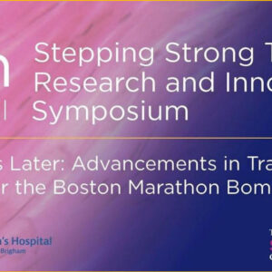 Brigham And Women's Hospital 6th Stepping Strong Trauma Research and Innovation Annual Symposium 2023