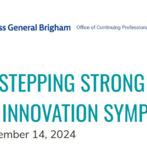 Brigham And Women's Hospital 7th Stepping Strong Trauma Research and Innovation Annual Symposium 2024