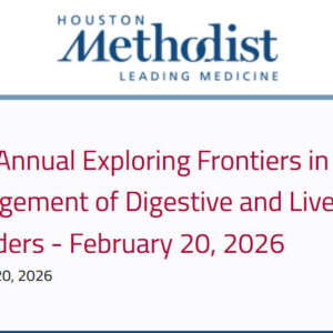 Houston Methodist 11th Annual Exploring Frontiers in the Management of Digestive and Liver Disorders 2026