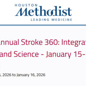 Houston Methodist 6th Annual Stroke 360 Integrating Care and Science 2026