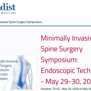 Houston Methodist Minimally Invasive Spine Surgery Symposium Endoscopic Techniques 2026