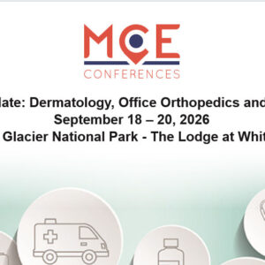 MCE Conferences Primary Care Update Dermatology, Office Orthopedics and Sports Medicine Sep 18, 2026 - Sep 20, 2026