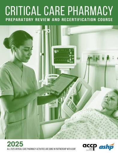 American College of Clinical Pharmacy ACCP-ASHP Critical Care Pharmacy Preparatory Review and Recertification Course 2025
