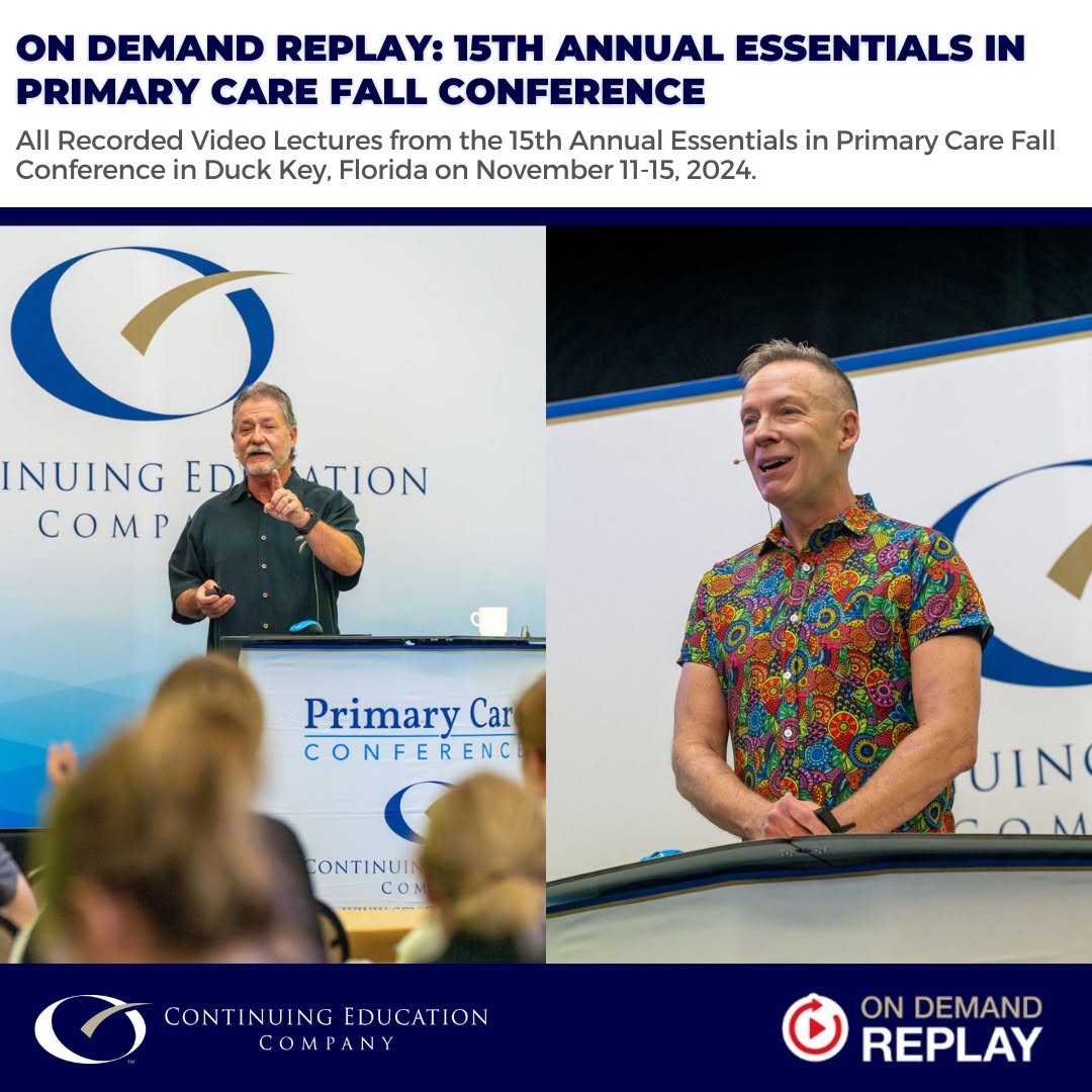 Continuing Education Company 15th Annual Essentials in Primary Care Fall Conference 2024 Session II