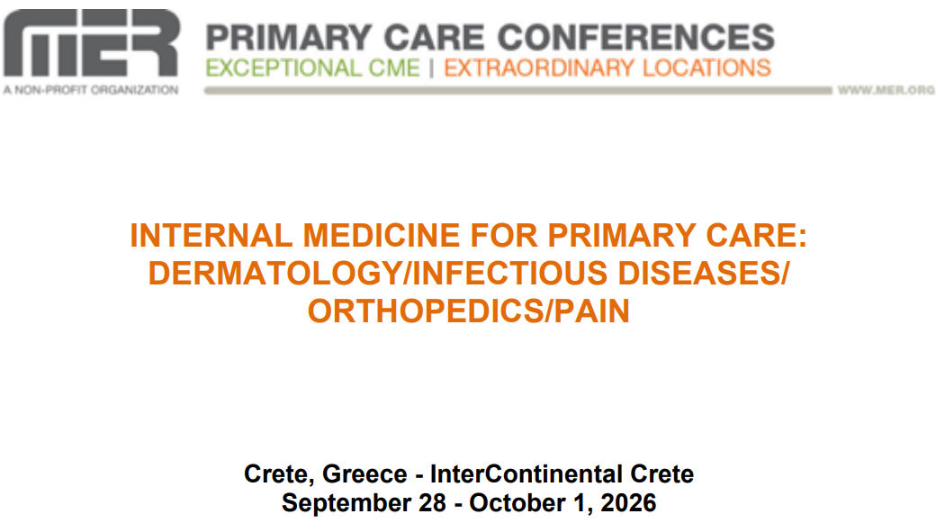 MER Primary Care Conferences Internal Medicine for Primary Care: Derm ID Ortho Pain Sep 28 - Oct 01, 2026