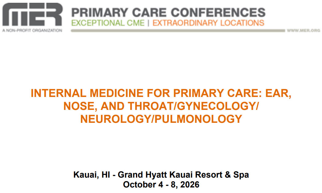 MER Primary Care Conferences Internal Medicine for Primary Care ENT Gyn Neuro Pulm Oct 04-08, 2026