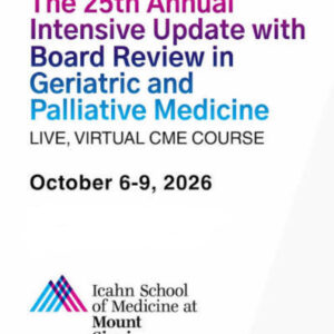 Mount Sinai 25th Annual Intensive Update with Board Review in Geriatric and Palliative Medicine 2026