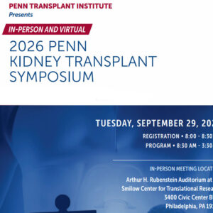 Penn Medicine Penn Kidney Transplant Symposium 2026