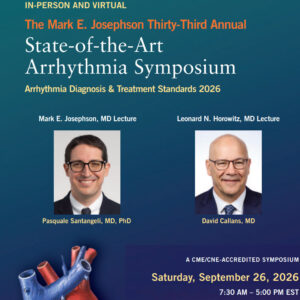 Penn Medicine The Mark E. Josephson Thirty-Third Annual State-of-the -Art Arrhythmia Symposium 2026